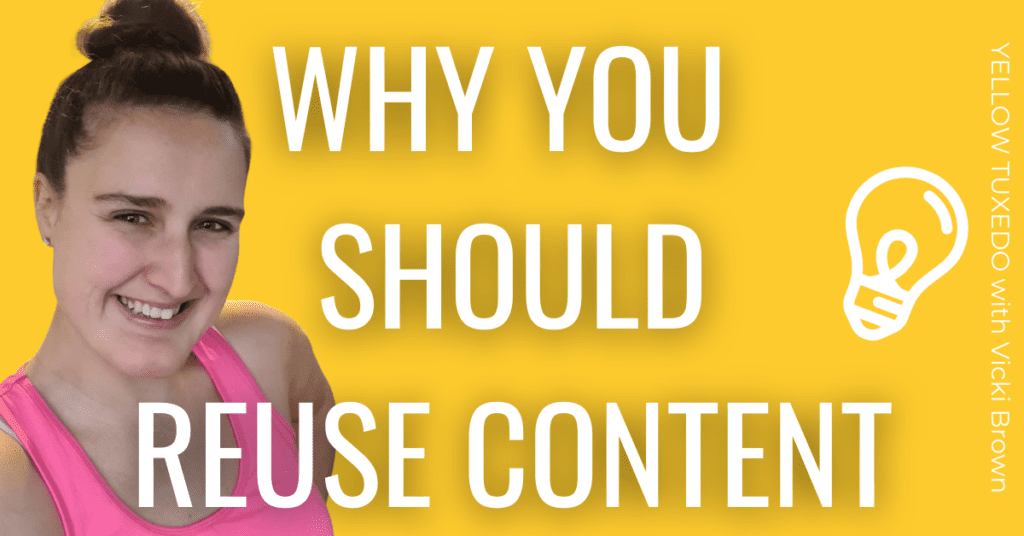 why you should be reusing content with Vicki Brown from LiveFitNow- Yellow Tuxedo
