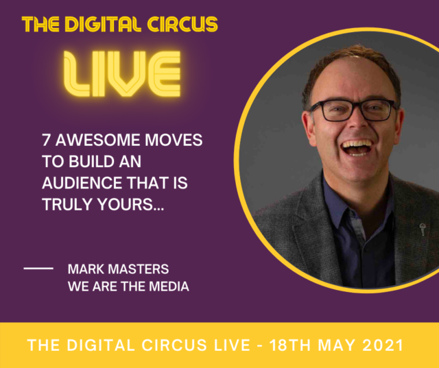 Mark Masters from We Are The Media speaker at The Digital Circus LIVE on the 18th May