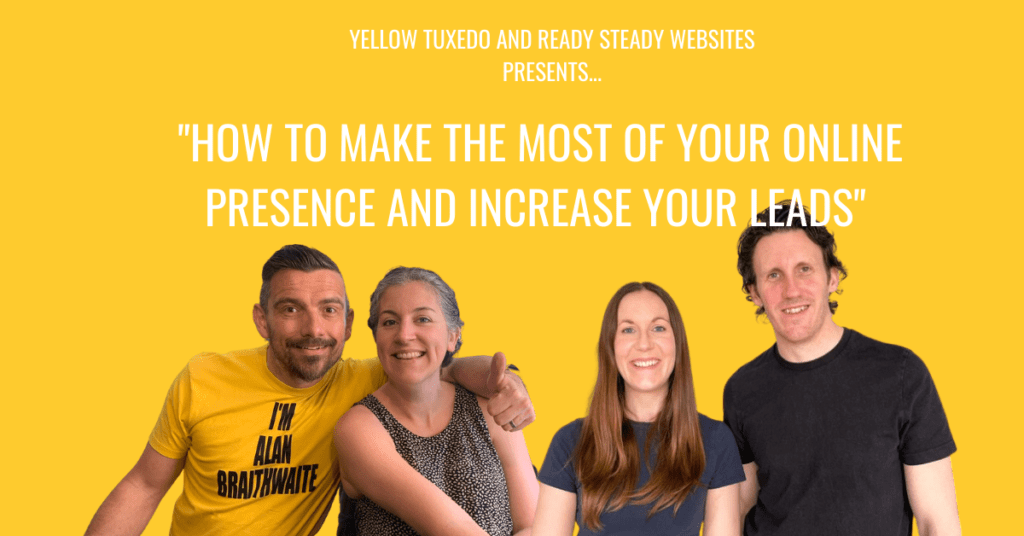 How to grow your online presence and increase your leads... with Yellow Tuxedo & Ready Steady Websites