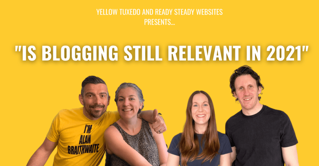 Is blogging still relevant in 2021? Yellow Tuxedo and Ready Steady Websites share some tips.