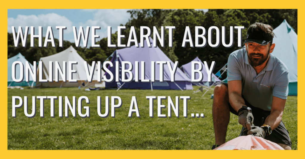Online Visibility & Putting up a Tent- blog post-3