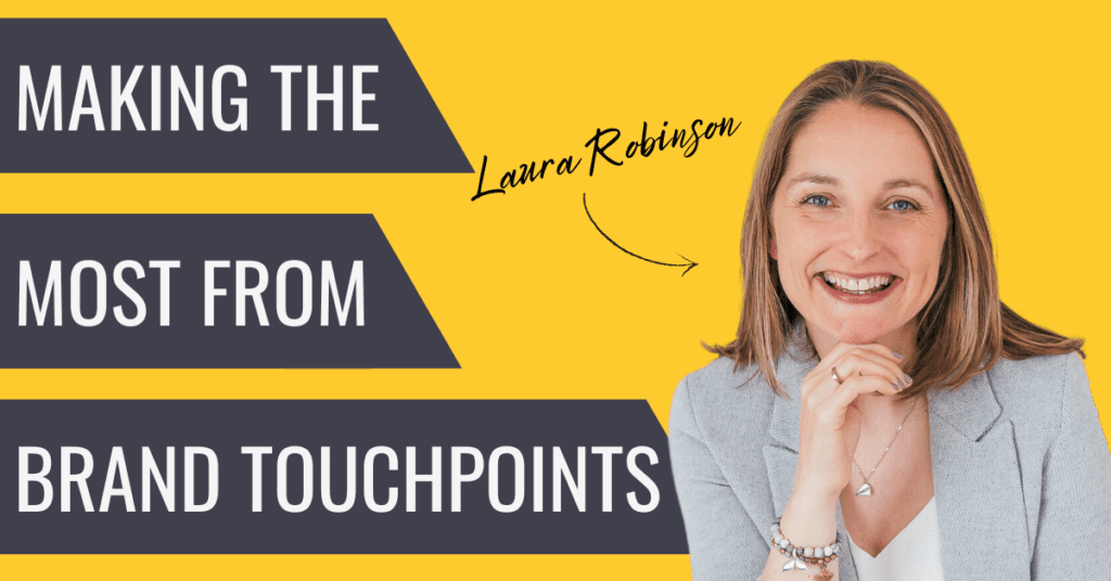 making the most of branding touchpoints with Laura Robinson from Laura Anne Design